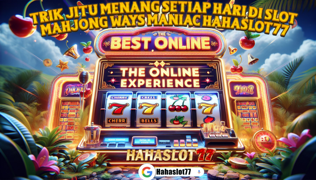 Trik Jitu Menang Setiap Hari di Slot Mahjong Ways Maniac Hahaslot77