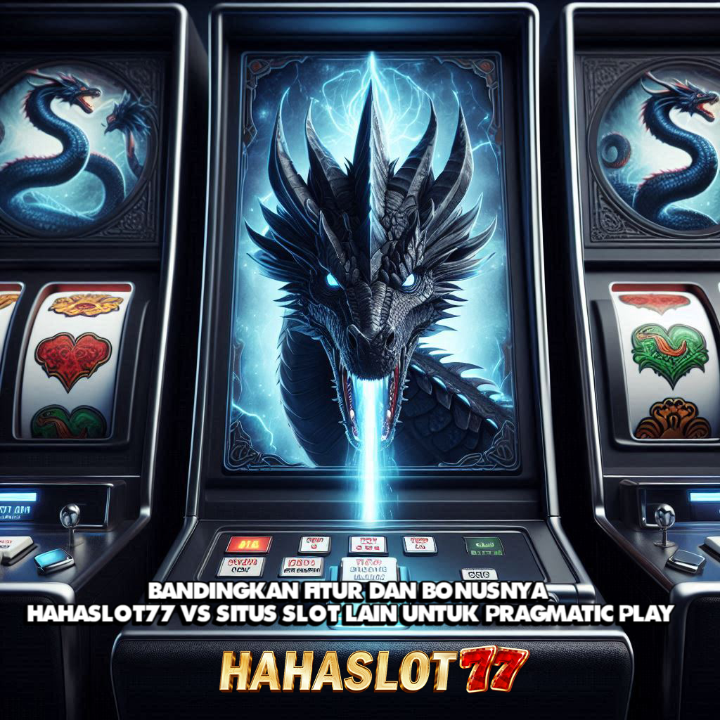 Bandingkan Fitur dan Bonusnya! Hahaslot77 vs Situs Slot Lain untuk Pragmatic Play