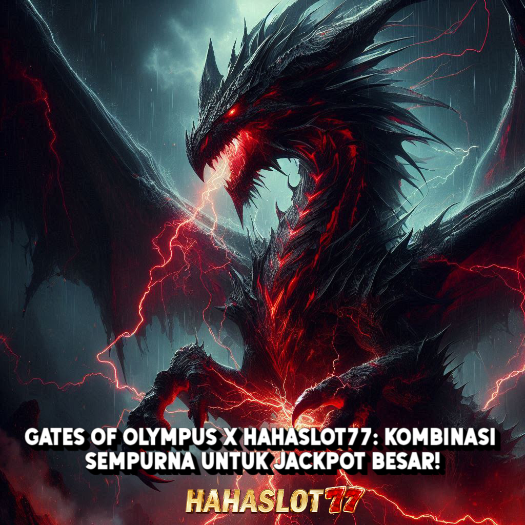 Gates of Olympus x Hahaslot77: Kombinasi Sempurna untuk Jackpot Besar!