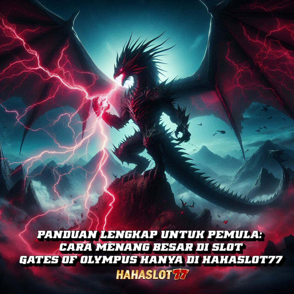 Panduan Lengkap untuk Pemula: Cara Menang Besar di Slot Gates of Olympus Hanya di Hahaslot77