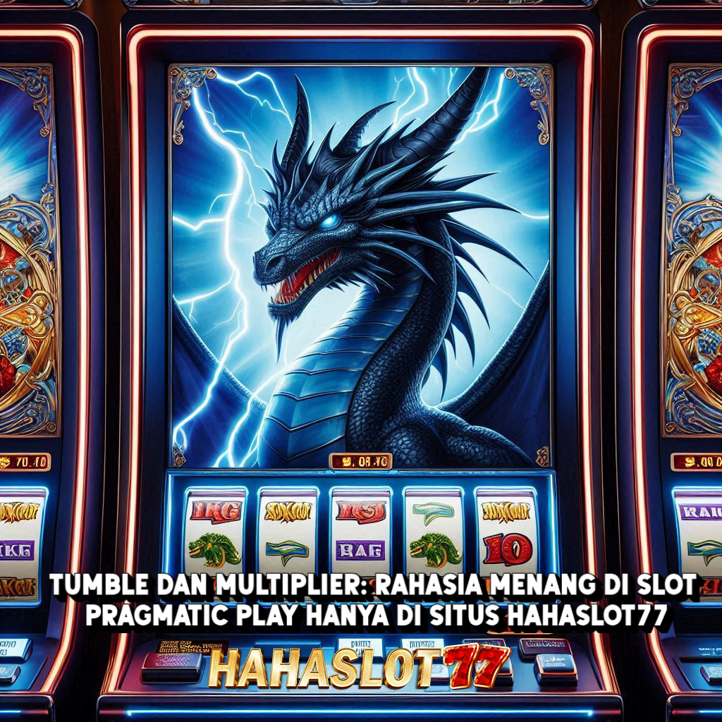 Tumble dan Multiplier: Rahasia Menang di Slot Pragmatic Play Hanya di Situs Hahaslot77